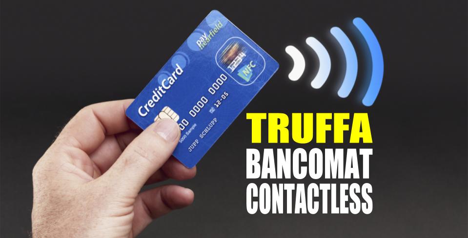 Truffa Bancomat Contactless